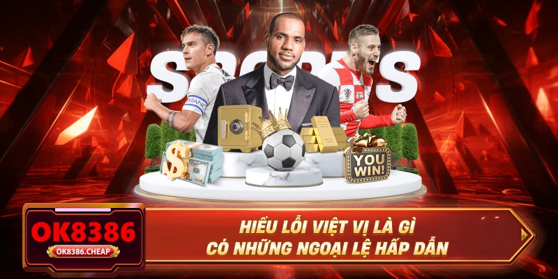 Hiểu lỗi việt vị là gì có những ngoại lệ hấp dẫn