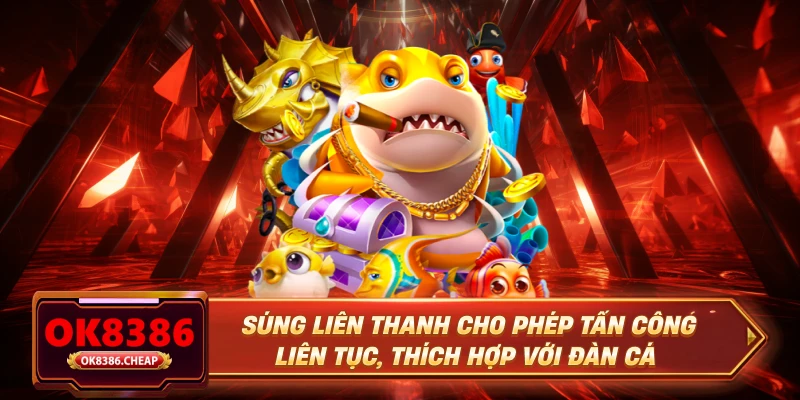 Súng liên thanh cho phép tấn công liên tục, thích hợp với đàn cá